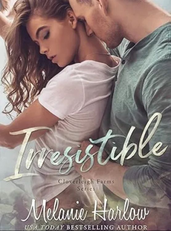 Irresistible: A Small Town Single Dad Romance (Cloverleigh Farms Series Book 1)