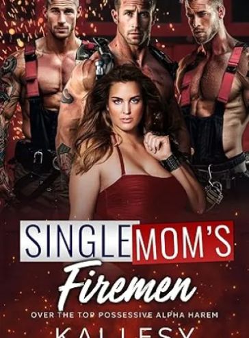 Single Mom’s Firemen: A Contemporary Reverse Harem Romance (Lucky Lady Reverse Harems)