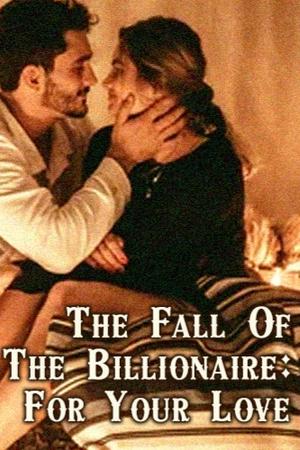 The Fall Of The Billionaire: For Your Love